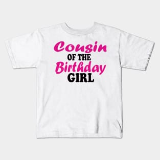 cousin of the birthday girl Kids T-Shirt